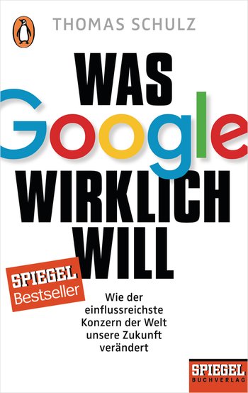 Was Google wirklich will von Thomas Schulz
