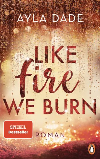 Like Fire We Burn von Ayla Dade