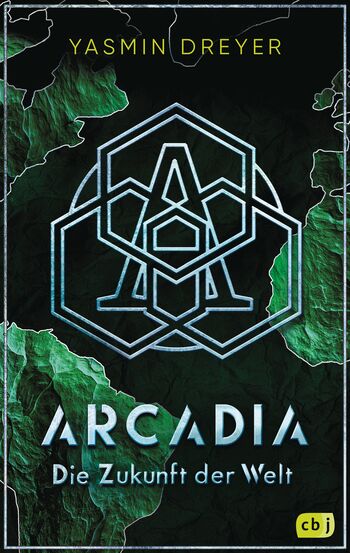 Arcadia – Die Zukunft der Welt von Yasmin Dreyer