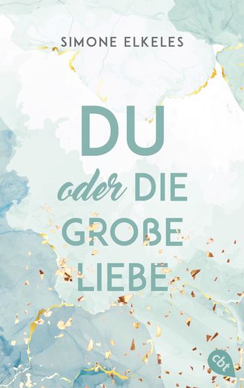 Du oder die große Liebe von Simone Elkeles