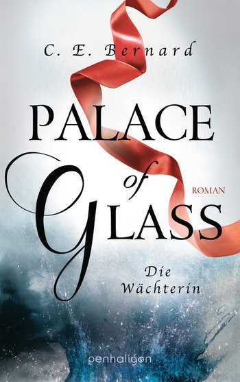 Palace of Glass - Die Wächterin von C. E. Bernard