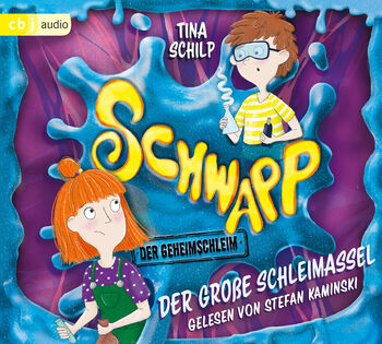 Schwapp, der Geheimschleim - Der große Schleimassel von Tina Schilp